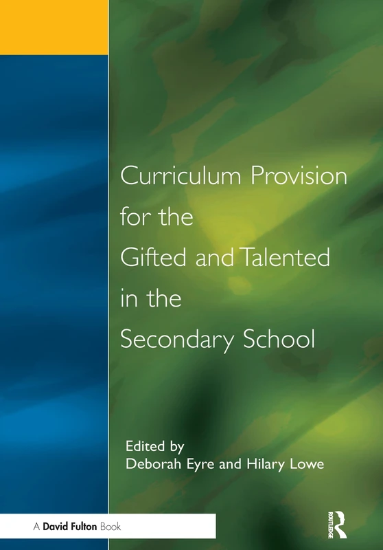 Curriculum Provision for the Gifted and Talented in the Secondary School: A Practical Approach for Children Aged 9-14 (Nace/Fulton Publication)
