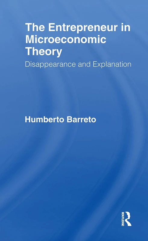 The Entrepreneur in Microeconomic Theory: Disappearance and Explanaition - Image 1