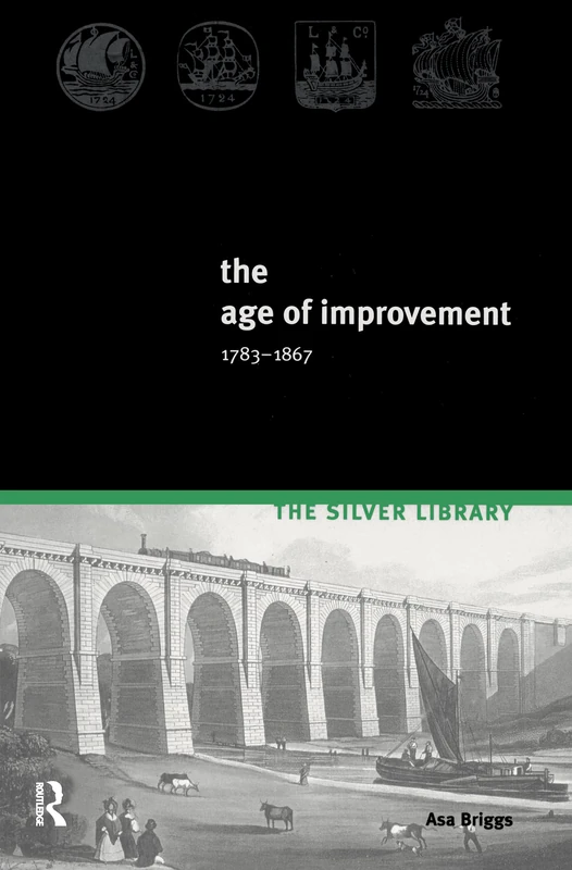 Routledge - The Age of Improvement, 1783-1867 (Silver Library)
