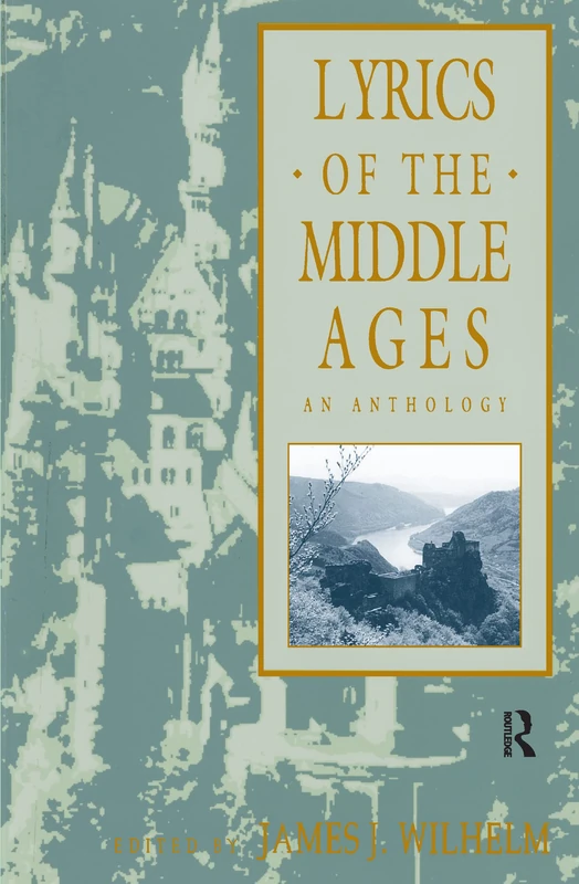 Lyrics of the Middle Ages: An Anthology
