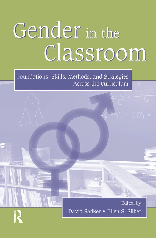 Gender in the Classroom: Foundations, Skills, Methods, and Strategies Across the Curriculum