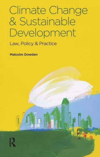 Climate Change and Sustainable Development: Law, Policy and Practice