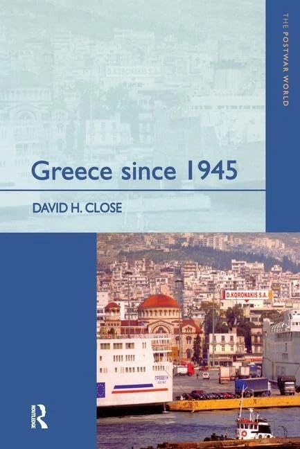 Greece since 1945: Politics, Economy and Society (The Postwar World)