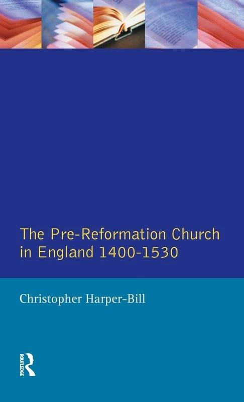 The Pre-Reformation Church in England 1400-1530 (Seminar Studies)
