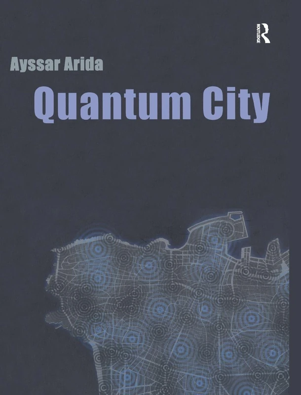 Routledge Quantum City - Urban Design and Quantum Theory Book