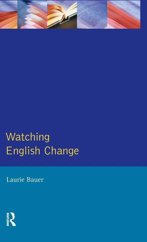 Watching English Change: An Introduction to the Study of Linguistic Change in Standard Englishes in the 20th Century (Learning about Language) - Image 1
