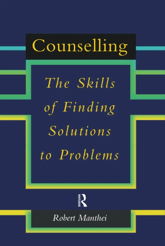 Counselling: The Skills of Finding Solutions to Problems