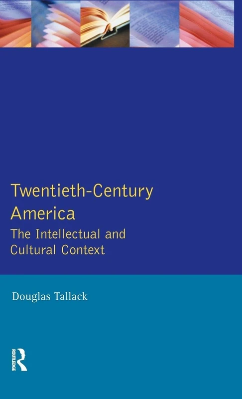 Twentieth-Century America: The Intellectual and Cultural Context (Longman Literature In English Series)