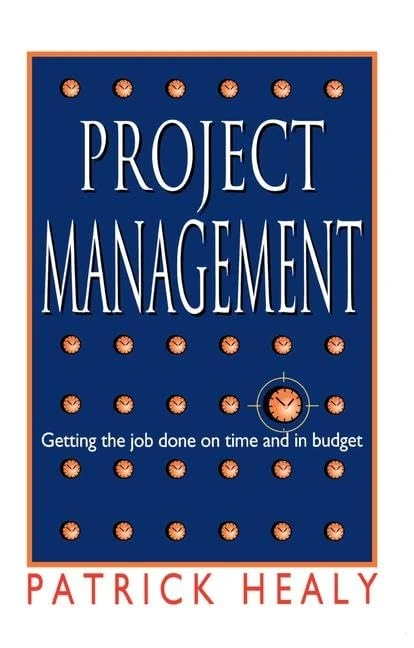 Project Management: Getting the job done on time and in budget