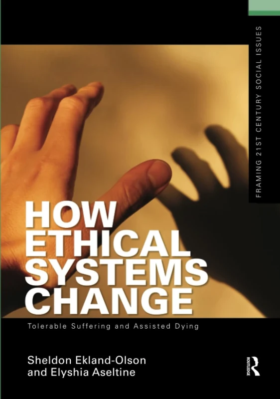 How Ethical Systems Change: Tolerable Suffering and Assisted Dying (Framing 21st Century Social Issues)