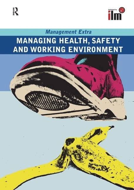 Managing Health, Safety and Working Environment Revised Edition: Revised Edition (Management Extra)