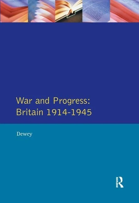 War and Progress: Britain 1914-1945 (Longman Economic and Social History of Britain)