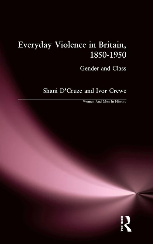 Everyday Violence in Britain, 1850-1950: Gender and Class (Women And Men In History)