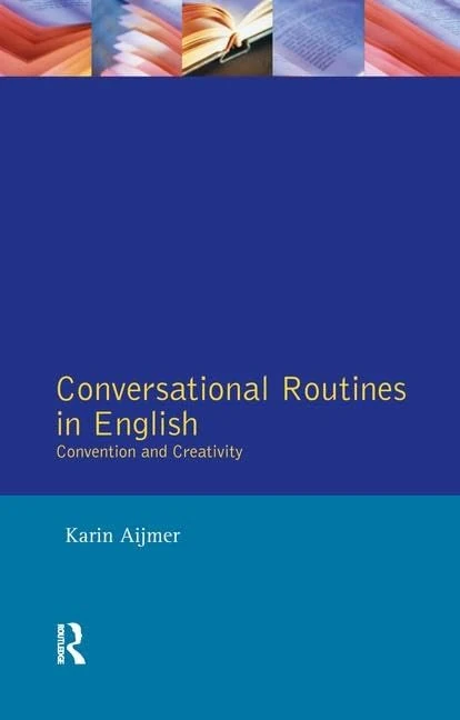 Conversational Routines in English: Convention and Creativity (Studies in Language and Linguistics)