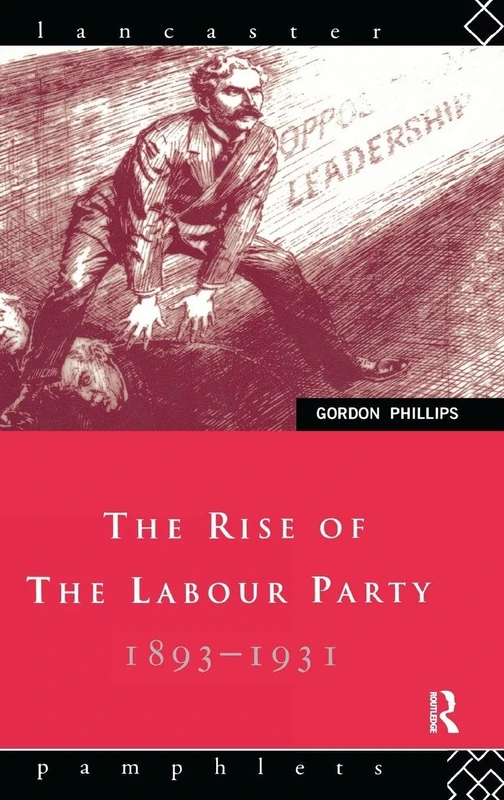 The Rise of the Labour Party 1893-1931 (Lancaster Pamphlets)