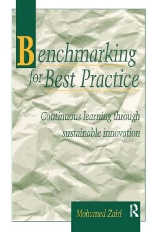 Benchmarking for Best Practice: Continuous learning through sustainable innovation