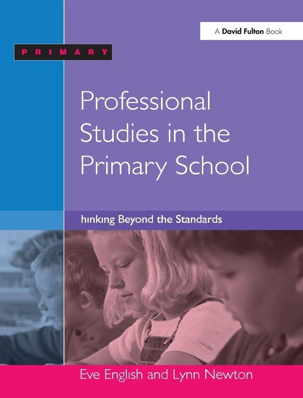 Professional Studies in the Primary School: Thinking Beyond the Standards