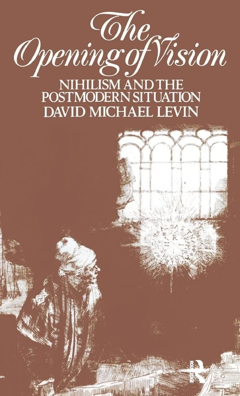 The Opening of Vision: Nihilism and the Postmodern Situation