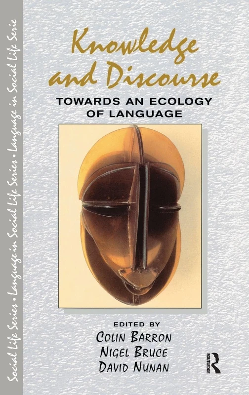 Knowledge & Discourse: Towards an Ecology of Language (Language In Social Life)