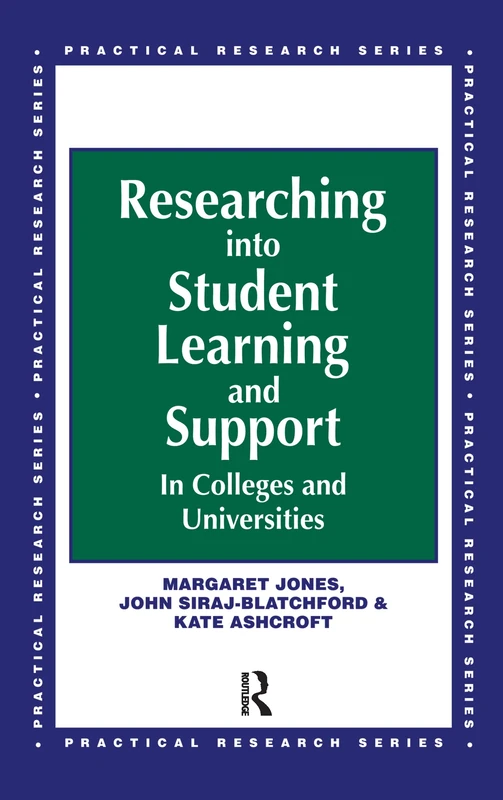 Researching into Student Learning and Support in Colleges and Universities: In Colleges and Universities (Practical Research Series)