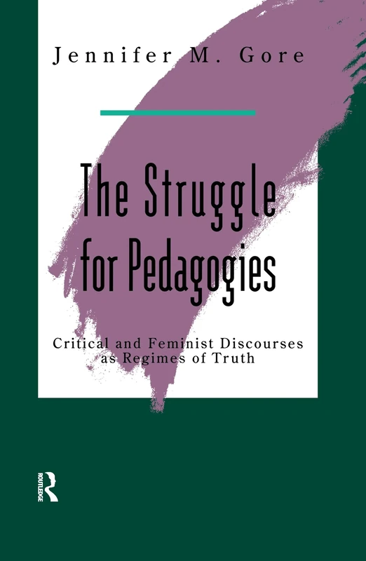 The Struggle For Pedagogies: Critical and Feminist Discourses as Regimes of Truth