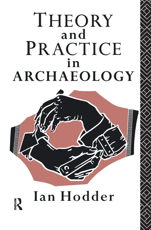 Routledge Theory and Practice in Archaeology - Ian Hodder