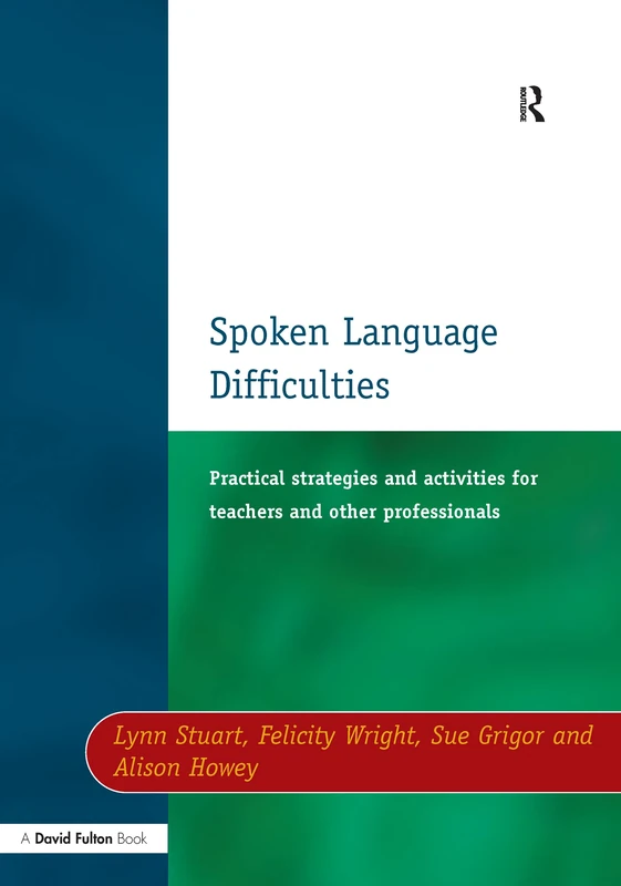 Spoken Language Difficulties: Practical Strategies and Activities for Teachers and Other Professionals