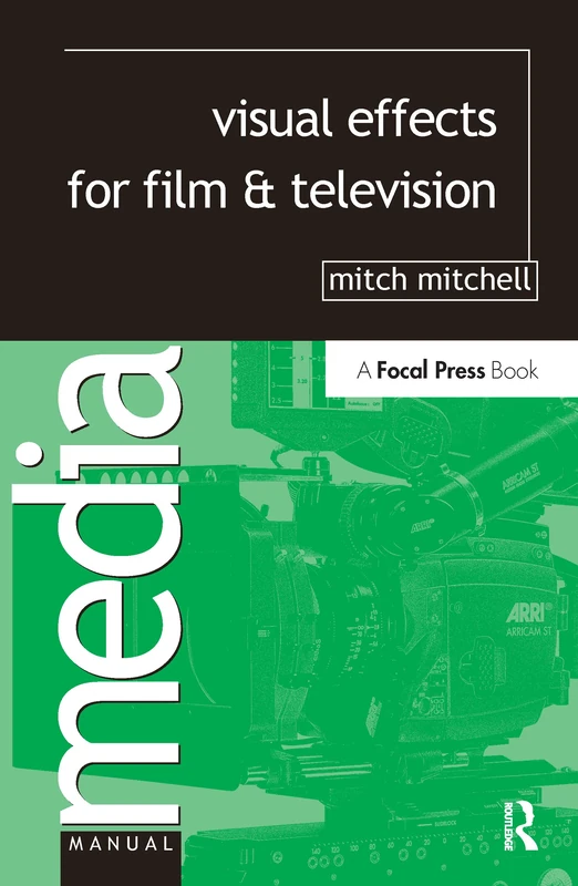 Visual Effects for Film and Television (Media Manuals)
