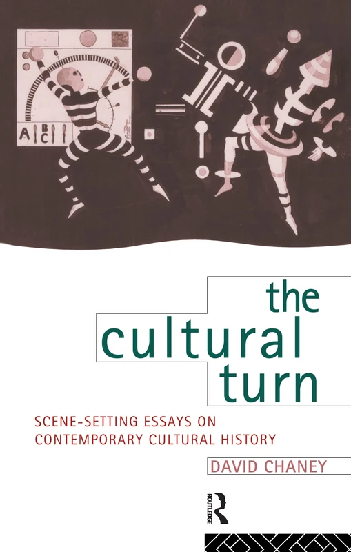 The Cultural Turn: Scene Setting Essays on Contemporary Cultural History