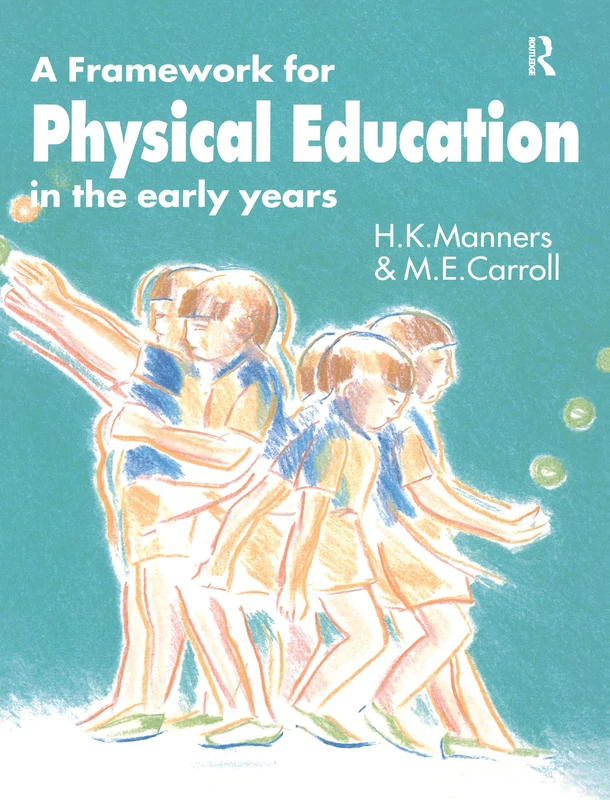 Routledge - A Framework for Physical Education in the Early Years