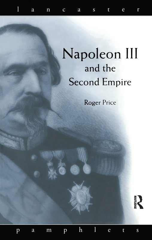 Routledge Napoleon III and the Second Empire - Lancaster Pamphlets