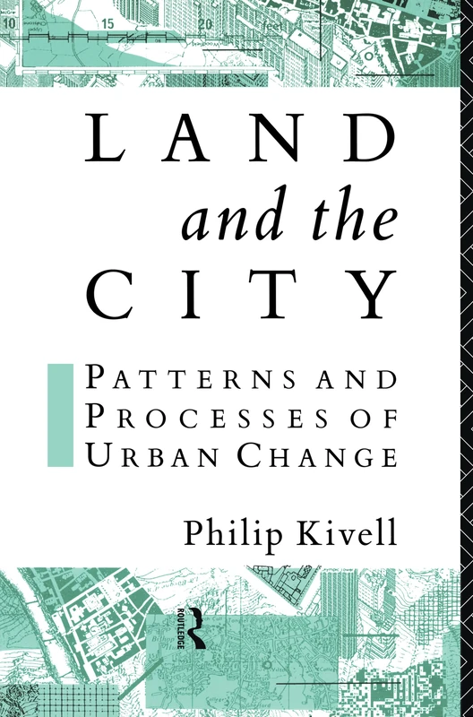 Land and the City: Patterns and Processes of Urban Change (Geography and Environment Series)