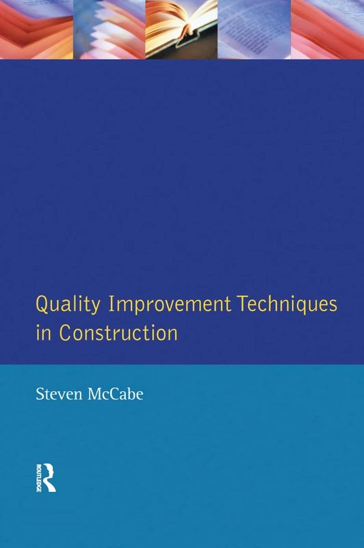 Quality Improvement Techniques in Construction: Principles and Methods (Chartered Institute of Building)