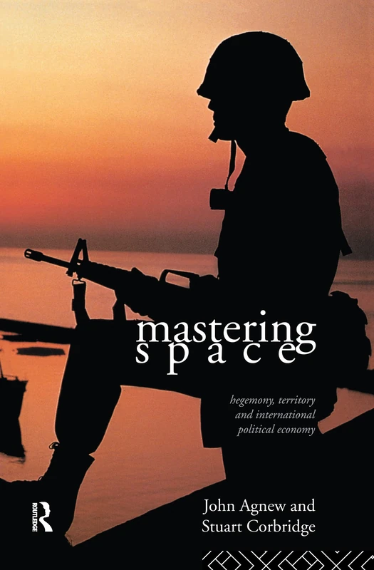 Routledge Mastering Space: Hegemony, Territory and IPE Book