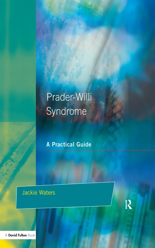 Prader-Willi Syndrome: A practical guide (Resource Materials for Teachers)