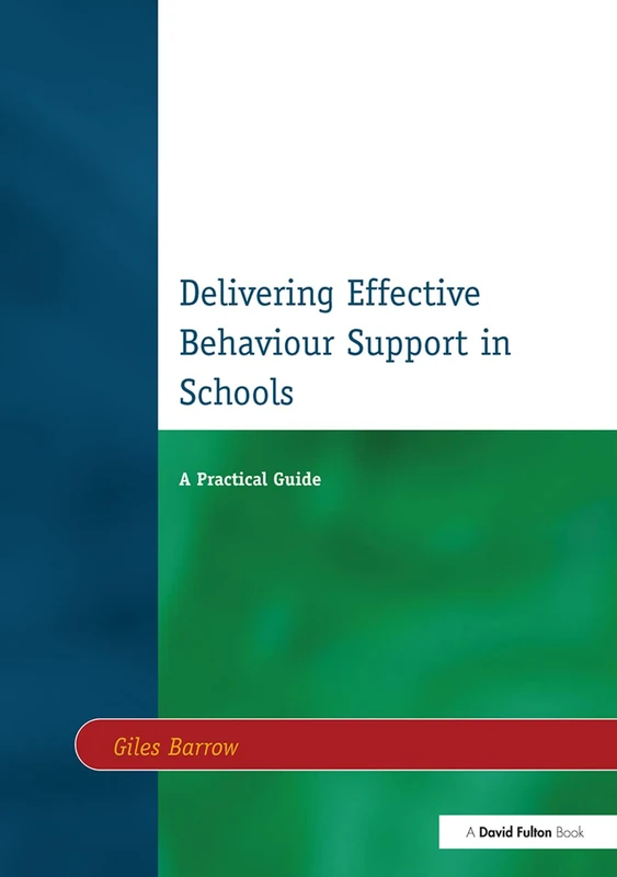 Delivering Effective Behaviour Support in Schools: A Practical Guide