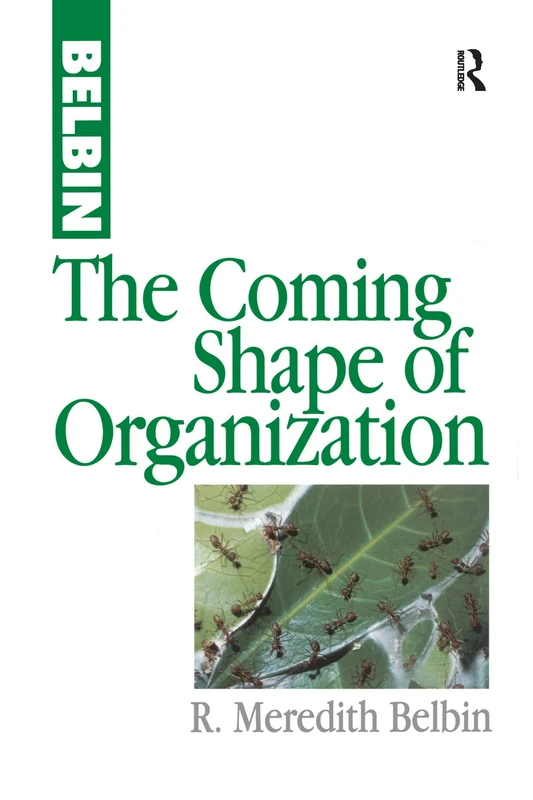 Routledge - The Coming Shape of Organization by Meredith Belbin