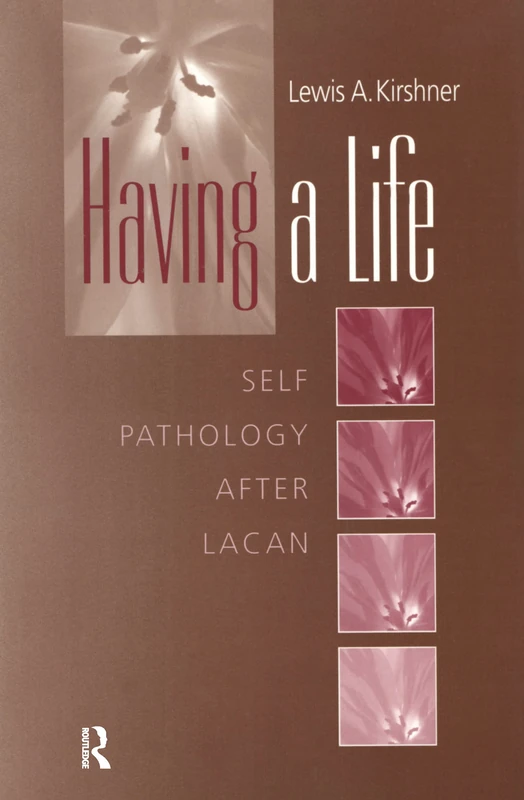 Having A Life: Self Pathology after Lacan - Routledge Books