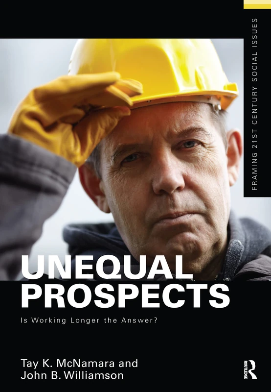 Unequal Prospects: Is Working Longer the Answer? (Framing 21st Century Social Issues)