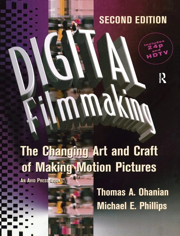 Routledge Digital Filmmaking - The Art and Craft of Motion Pictures
