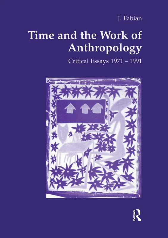 Routledge Time and the Work of Anthropology - Critical Essays