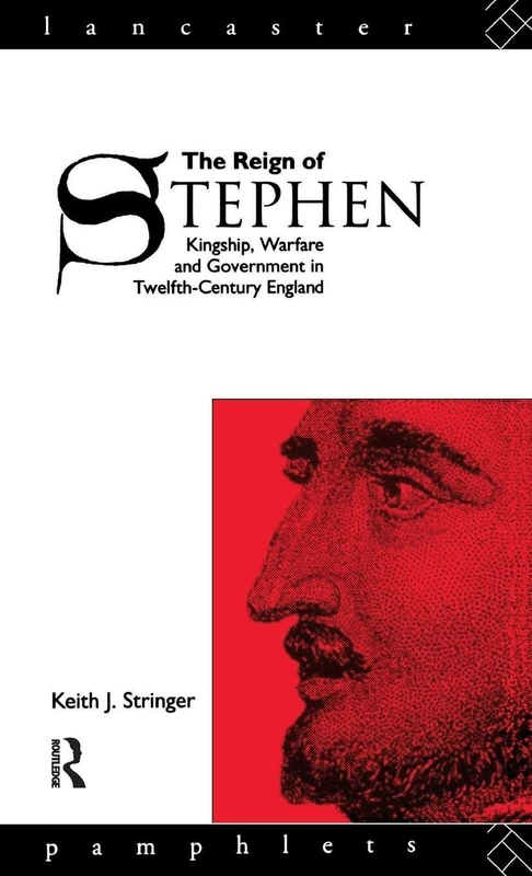 The Reign of Stephen: Kingship, Warfare and Government in Twelfth-Century England (Lancaster Pamphlets)