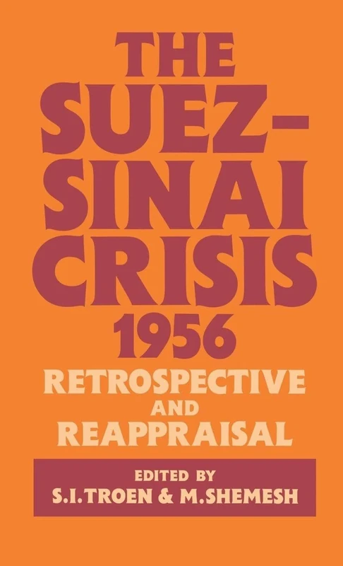 The Suez-Sinai Crisis: A Retrospective and Reappraisal