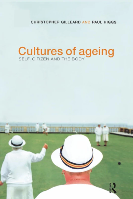 Cultures of Ageing: Self, Citizen and the Body