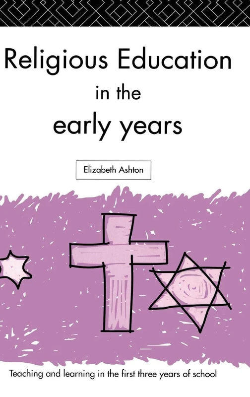 Religious Education in the Early Years (Teaching and Learning in the First Three Years of School)