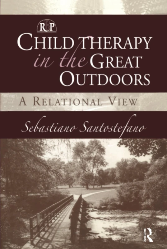 Child Therapy in the Great Outdoors: A Relational View (Relational Perspectives Book Series)