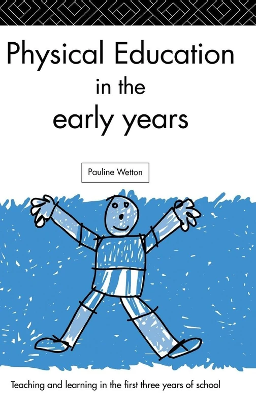 Physical Education in the Early Years: Teaching and Learning in the First Three Years of School