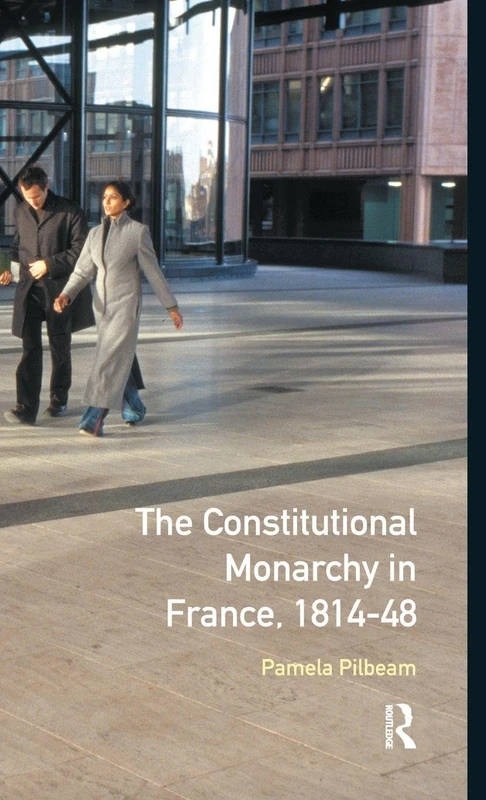 Routledge - The Constitutional Monarchy in France, 1814-48