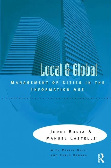 Local and Global: The Management of Cities in the Information Age