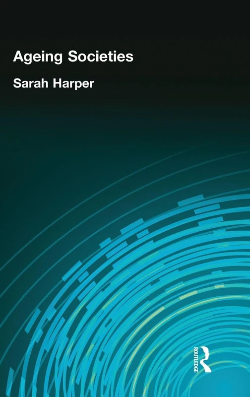 Routledge Ageing Societies: Myths, Challenges and Opportunities